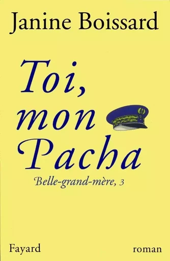 Toi, mon Pacha - Janine Boissard - FAYARD