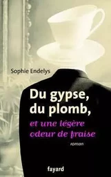 Du gypse, du plomb, et une légère odeur de fraise