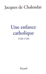 Une enfance catholique 1920-1940