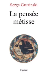 La pensée métisse