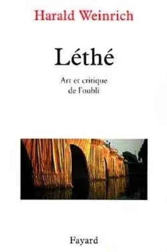 Léthé Art et critique de l'oubli - Harald Weinrich - FAYARD