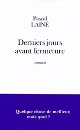 Derniers jours avant fermeture