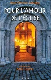 Pour l'amour de l'eglise - Entretiens avec Annie Laurent