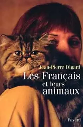 Les français et leurs animaux - Jean-Pierre Digard - FAYARD