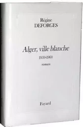 Alger, ville blanche (Edition reliée)