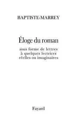 Éloge du roman sous forme de lettres à quelques lectrices réelles ou imaginaires