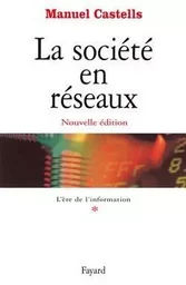 La société en réseaux - Tome 1 : L'Ere de l'information