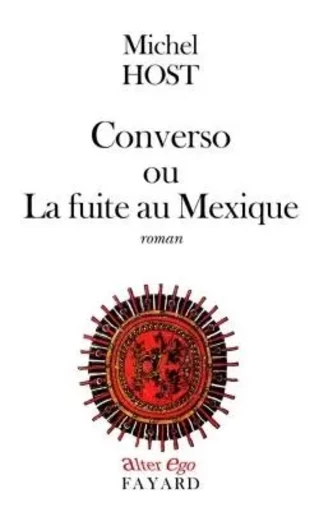 Converso ou La fuite au Mexique - Michel Host - FAYARD