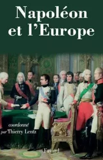 Napoléon et l'Europe - Thierry Lentz - FAYARD