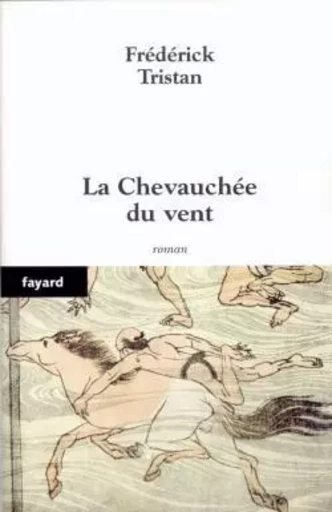 La Chevauchée du vent - Frédérick TRISTAN - FAYARD