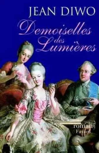 Demoiselles des Lumières - Jean Diwo - FAYARD