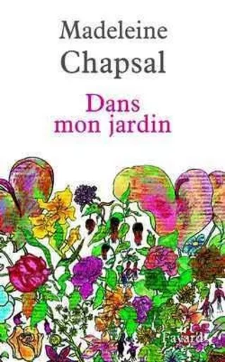 Dans mon jardin - Madeleine Chapsal - FAYARD