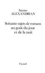 Soixante sujets de romans au goût du jour et de la nuit