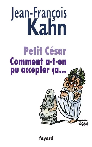 Petit César - Jean-François Kahn - FAYARD