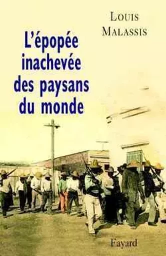 L'épopée inachevée des paysans du monde - Louis Malassis - FAYARD