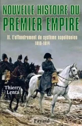 Nouvelle histoire du Premier Empire, tome 2 - Thierry Lentz - FAYARD