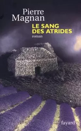 Le Sang des Atrides - Pierre Magnan - FAYARD