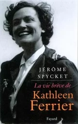 La vie brève de Kathleen Ferrier