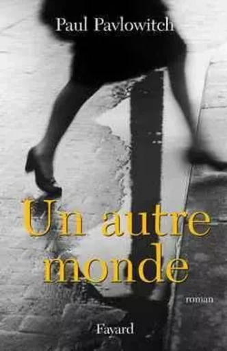 Un autre monde - Paul Pavlowitch - FAYARD