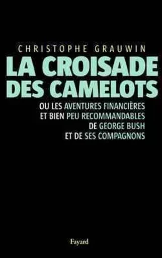 La croisade des camelots - Christophe Grauwin - FAYARD