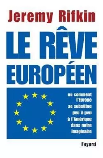 Le rêve européen - Jeremy Rifkin - FAYARD