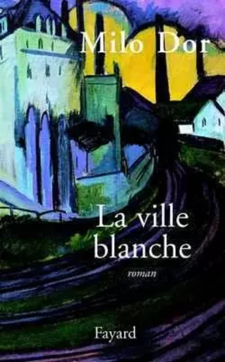 La ville blanche - Milo Dor - FAYARD