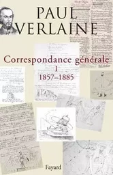 Correspondance générale de Verlaine, tome 1