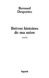 Brèves histoires de ma mère