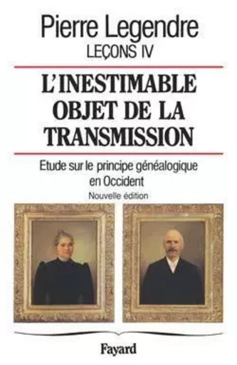 L'inestimable objet de transmission - Pierre Legendre - FAYARD