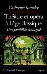 THEATRE ET OPERA A L'AGE CLASSIQUE