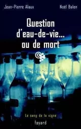 Question d'eau-de-vie... ou de mort