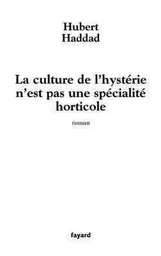 La culture de l'hystérie n'est pas une spécialité horticole