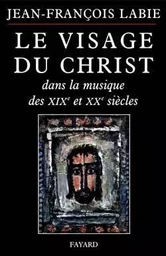 VISAGE DU CHRIST DANS LA MUSIQUE 19/20 SIECLE