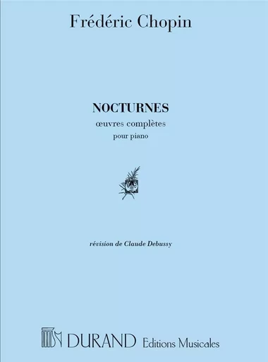 FREDERIC CHOPIN : NOCTURNES - REVISION DE CLAUDE DEBUSSY - PIANO -  FREDERIC CHOPIN - DURAND