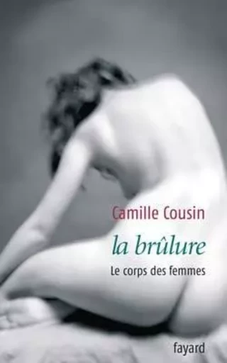 La brûlure - Camille Cousin - FAYARD