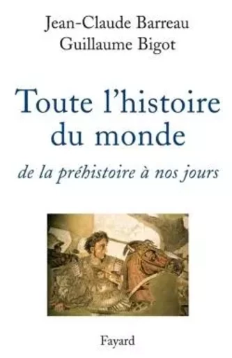 Toute l'histoire du monde - Jean-Claude Barreau, Guillaume Bigot - FAYARD