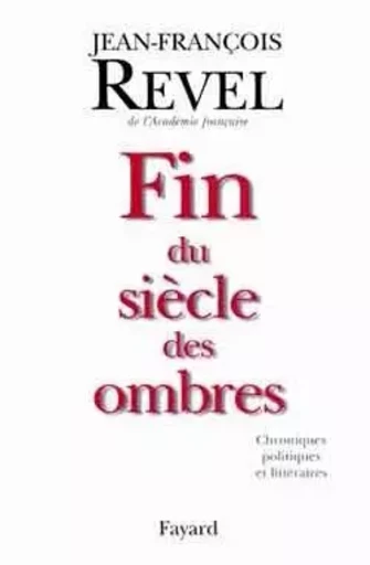 Fin du siècle des ombres - Jean-François Revel - FAYARD