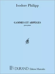 ISIDORE PHILIPP : GAMMES ET ARPEGES POUR PIANO