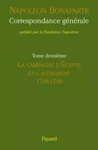 Correspondance générale de Napoléon, tome 2 -  Fondation Napoléon - FAYARD