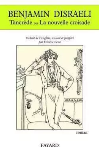 Tancrède ou La nouvelle croisade - Benjamin Disraeli - FAYARD