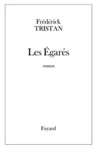 Les égarés - Frédérick TRISTAN - FAYARD