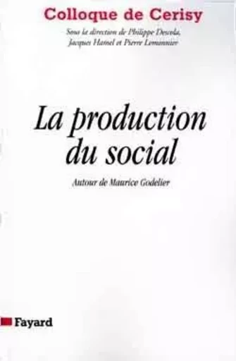 La producion du social - Maurice Godelier - FAYARD