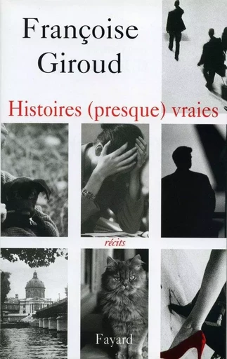 Histoires (presque) vraies - Françoise Giroud - FAYARD