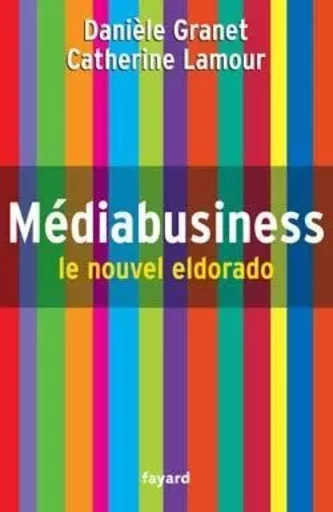 MEDIABUSINESS - Danièle Granet, Catherine Lamour - FAYARD