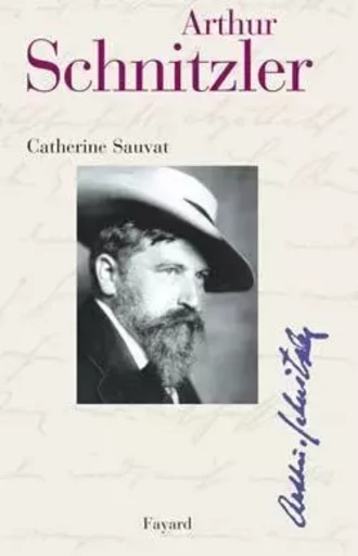 Arthur Schnitzler - Catherine Sauvat - FAYARD