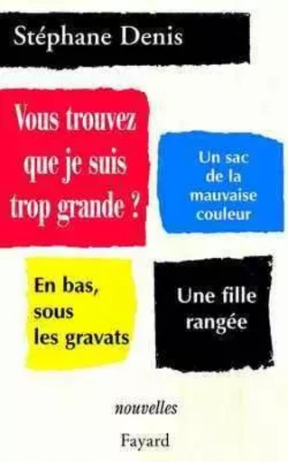 Vous trouvez que je suis trop grande ? - Stéphane Denis - FAYARD