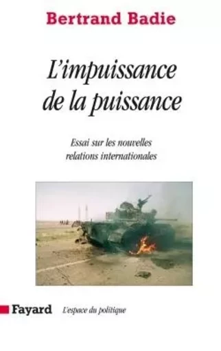 L'impuissance de la puissance - Bertrand Badie - FAYARD