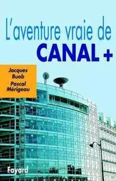 L'Aventure vraie de Canal +