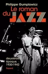 Le roman du jazz - Deuxième époque 1930-1942