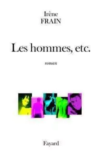 Les Hommes, etc. - Irène Frain - FAYARD